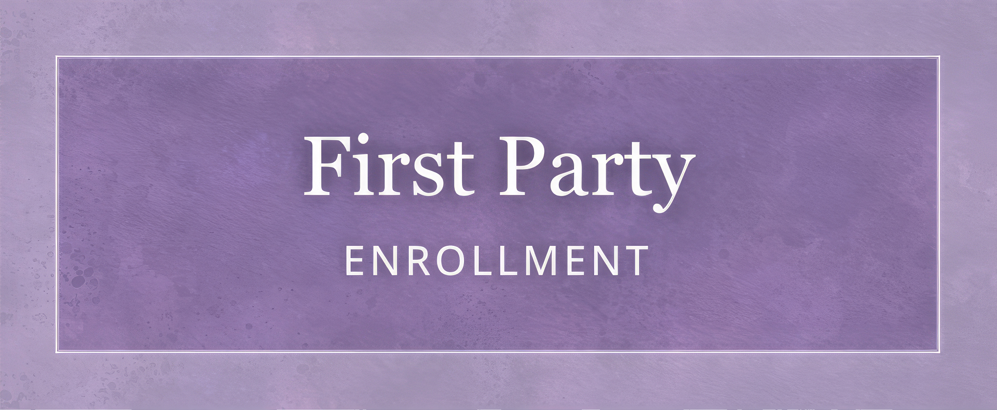 First Party Enrollment